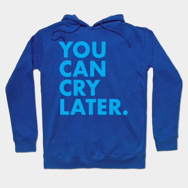 Cry Later Hoodie by machmigo